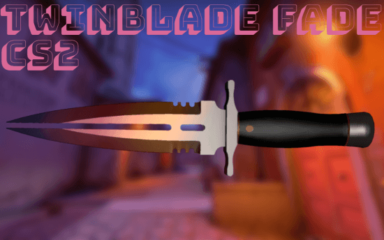 Twinblade Fade For CSSV93+